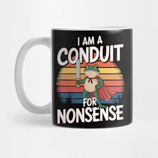 I Am A Conduit For Nonsense Mug